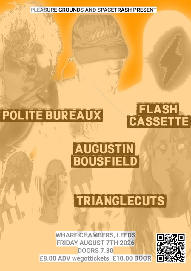 Poster for Spacetrash and Pleasure Grounds presents Augustin Bousfield/Flash Cassette/…another TBC at Wharf Chambers, Leeds