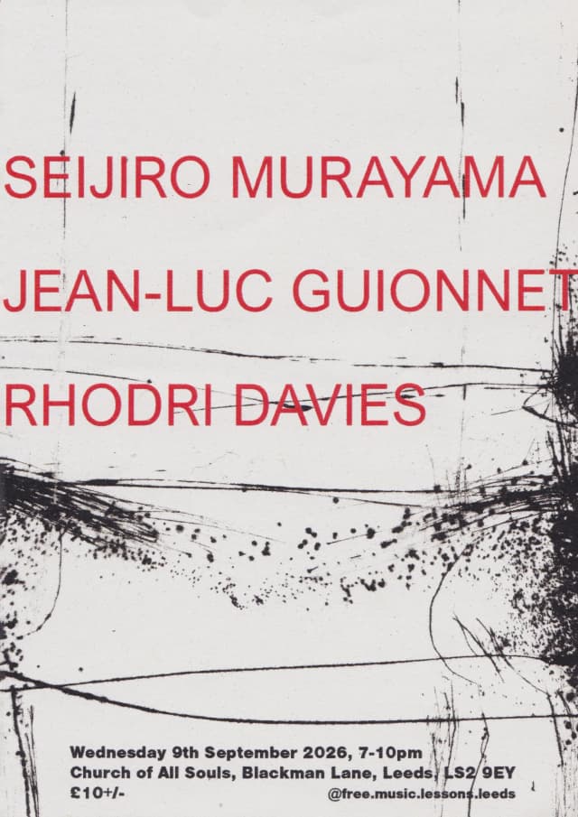 Poster for Jean-Luc Guionnet & Seijiro Murayama, Jean-Luc Guionnet (solo), Rhodri Davies at All Souls' Church, Leeds