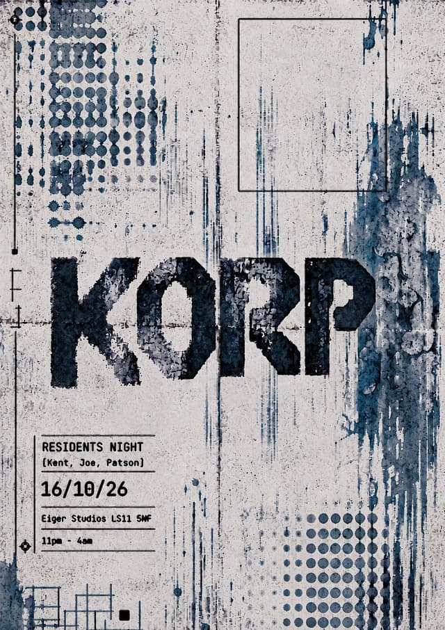 Poster for KORP w / residents at Eiger Studios, Leeds